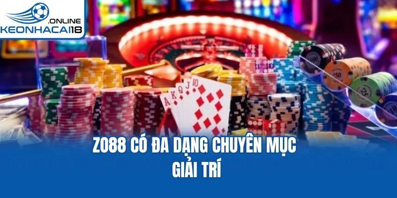Zo88 có đa dạng chuyên mục giải trí